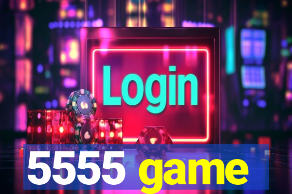 5555 game